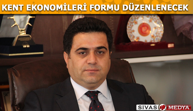 Sivas’ta Kent Ekonomileri Forumu Düzenlenecek
